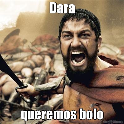 Dara queremos bolo