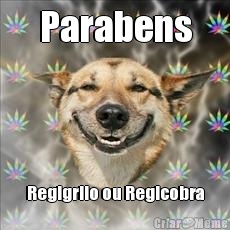 Parabens Regigrilo ou Regicobra