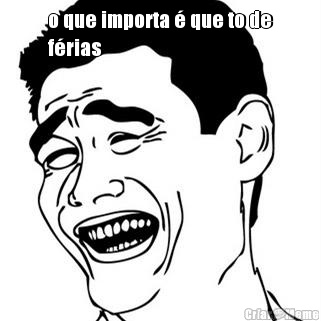 o que importa � que to de
f�rias 