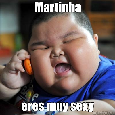 Martinha eres muy sexy
