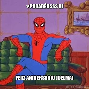 ♥PARAB�NSSS !!! FElIZ ANIVERS�RIO JOELMA!
