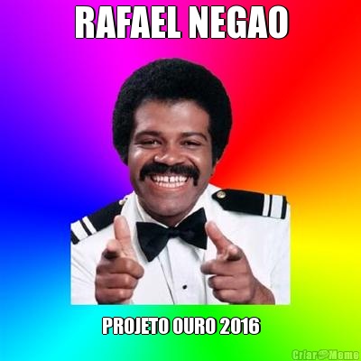 RAFAEL NEGAO PROJETO OURO 2016