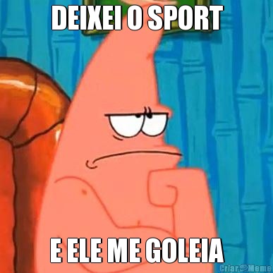 DEIXEI O SPORT E ELE ME GOLEIA