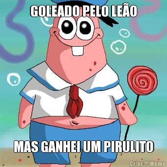 GOLEADO PELO LE�O MAS GANHEI UM PIRULITO