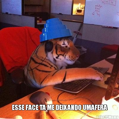  ESSE FACE TA ME DEIXANDO UMAFERA