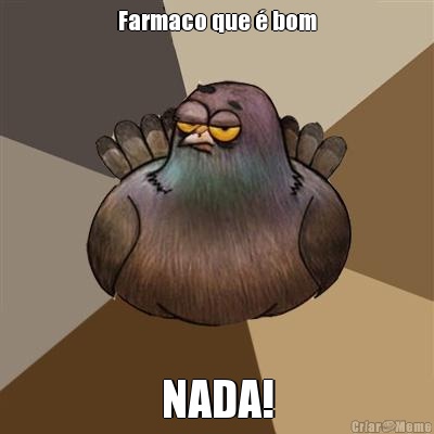 Farmaco que � bom NADA!