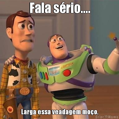 Fala s�rio.... Larga essa veadagem mo�o.
