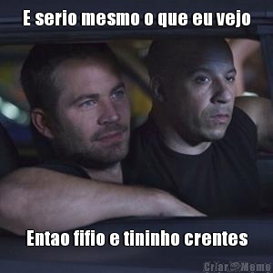 E serio mesmo o que eu vejo Entao fifio e tininho crentes