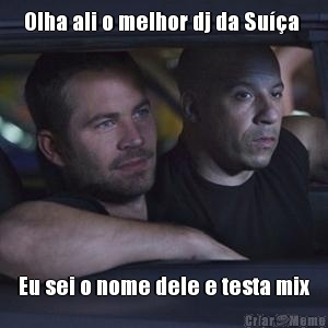 Olha ali o melhor dj da Su��a  Eu sei o nome dele e testa mix
