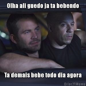 Olha ali guedo ja ta bebendo Ta demais bebe todo dia agora