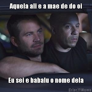 Aquela ali e a mae de do oi Eu sei e babalu o nome dela