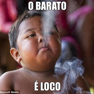 O BARATO � LOCO