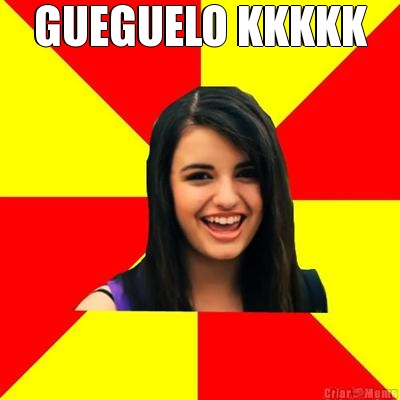 GUEGUELO KKKKK 