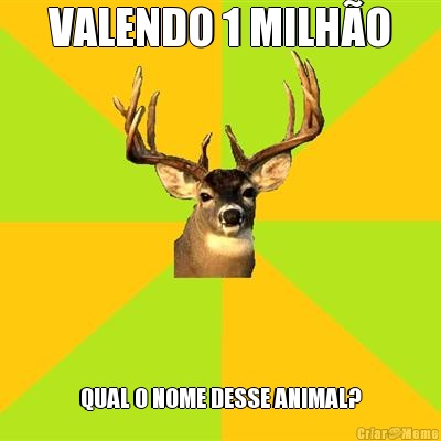 VALENDO 1 MILH�O QUAL O NOME DESSE ANIMAL?
