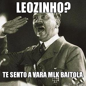 LEOZINHO? TE SENTO A VARA MLK BAITOLA