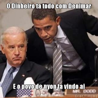 O Dinheiro ta todo com Denimar E o povo de nyon ta vindo ai
