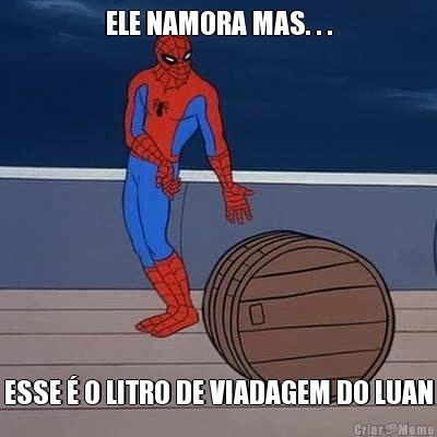ELE NAMORA MAS. . . ESSE � O LITRO DE VIADAGEM DO LUAN