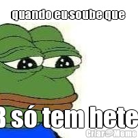 quando eu soube que  2B s� tem hetero