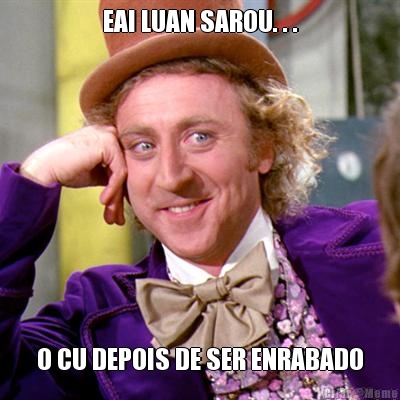 EAI LUAN SAROU. . . O CU DEPOIS DE SER ENRABADO