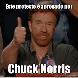 Este protesto � aprovado por Chuck Norris