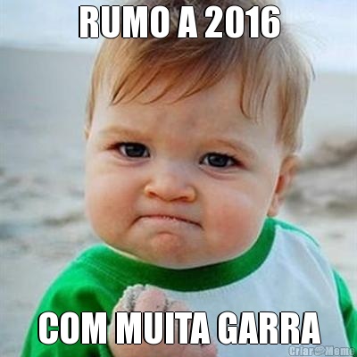 RUMO A 2016 COM MUITA GARRA