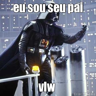 eu sou seu pai vlw 