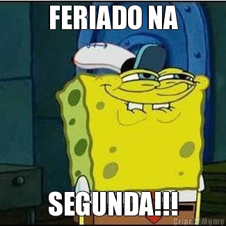 FERIADO NA SEGUNDA!!!