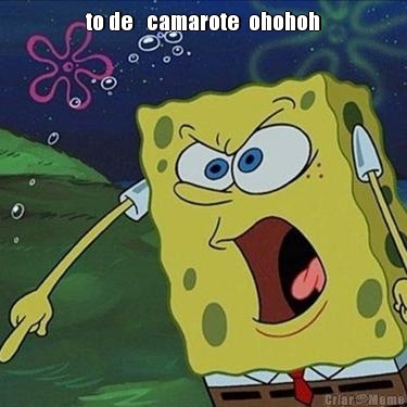 to de   camarote  ohohoh 