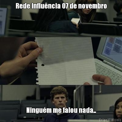 Rede Influ�ncia 07 de novembro Ningu�m me falou nada...
