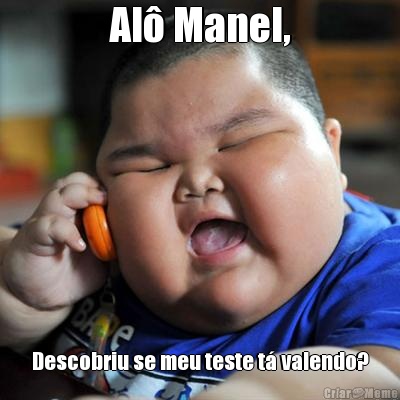Al� Manel, Descobriu se meu teste t� valendo?