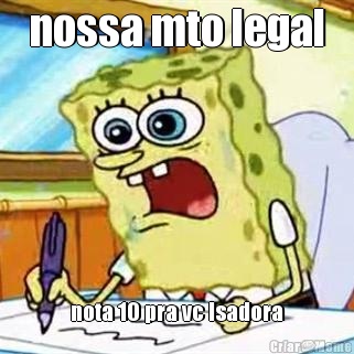 nossa mto legal nota 10 pra vc Isadora