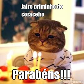 Jairo priminho do
coracebo Parab�ns!!! 