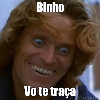 Binho Vo te tra�a