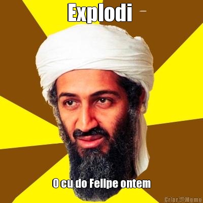 Explodi  O cu do Felipe ontem
