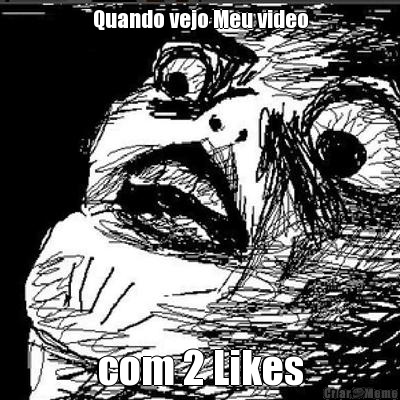 Quando vejo Meu video com 2 Likes