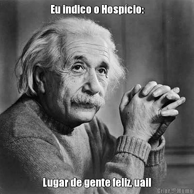 Eu indico o Hosp�cio: Lugar de gente feliz, uai!