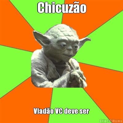 Chicuz�o Viad�o VC deve ser