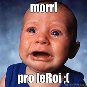 morri pro leRoi ;(