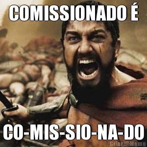 COMISSIONADO � CO-MIS-SIO-NA-DO