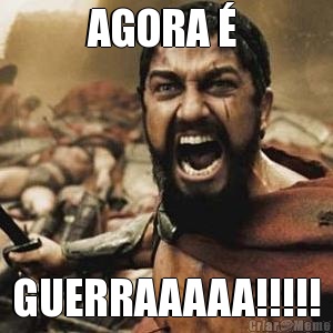 AGORA �  GUERRAAAAA!!!!!
