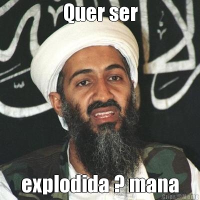 Quer ser explodida ? mana