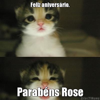 Feliz anivers�rio. Parab�ns Rose