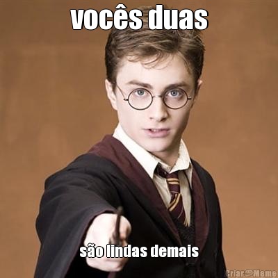 voc�s duas s�o lindas demais