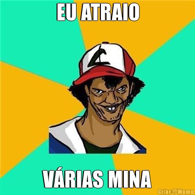 EU ATRAIO V�RIAS MINA