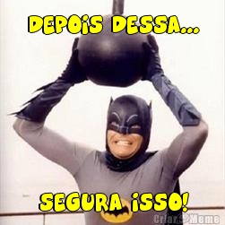 DEPOIS DESSA... SEGURA ISSO!