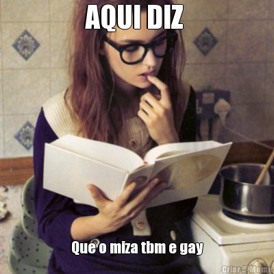 AQUI DIZ  Que o miza tbm e gay