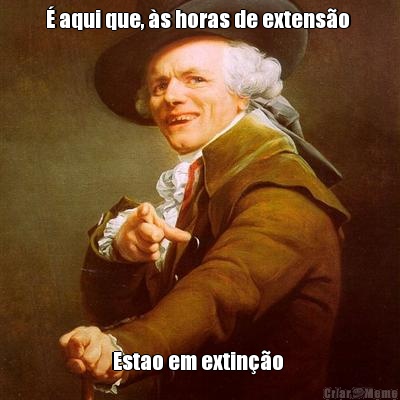 � aqui que, �s horas de extens�o  Estao em extin��o 