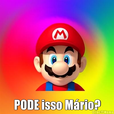  PODE isso M�rio?