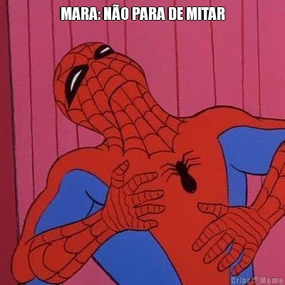 MARA: N�O PARA DE MITAR 