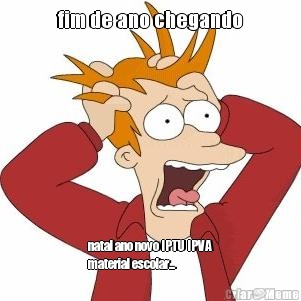 fim de ano chegando natal ano novo IPTU IPVA
material escolar...